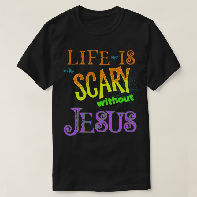 Camiseta La vida da miedo sin Jesús Cristiano Halloween Co (Diseño del anverso)