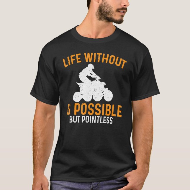 Camiseta La Vida De Atv Sin Es Posible, Pero Cuádruple Sin  (Anverso)