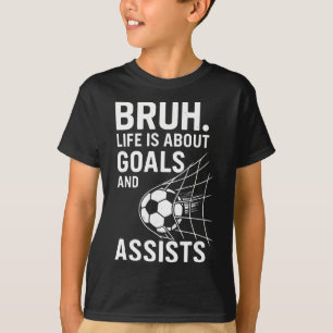 Camiseta La vida de Bruh se trata de objetivos e Ists fútbo