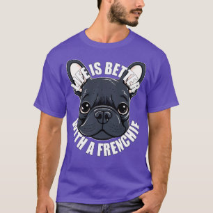 Camiseta La vida de Bulldog francesa es mejor con una franc