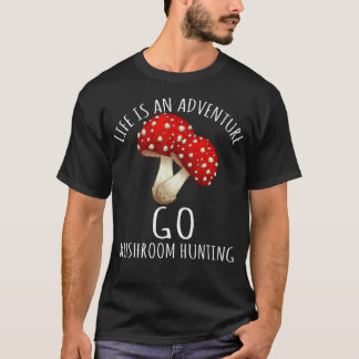 Camiseta La vida de caza de hongos es una aventura