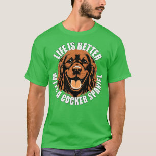 Camiseta La vida de Cocker Spaniel es mejor con un Perro Fe