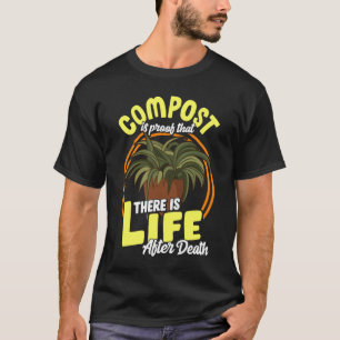 Camiseta La vida de compost-jardinería después de la muerte