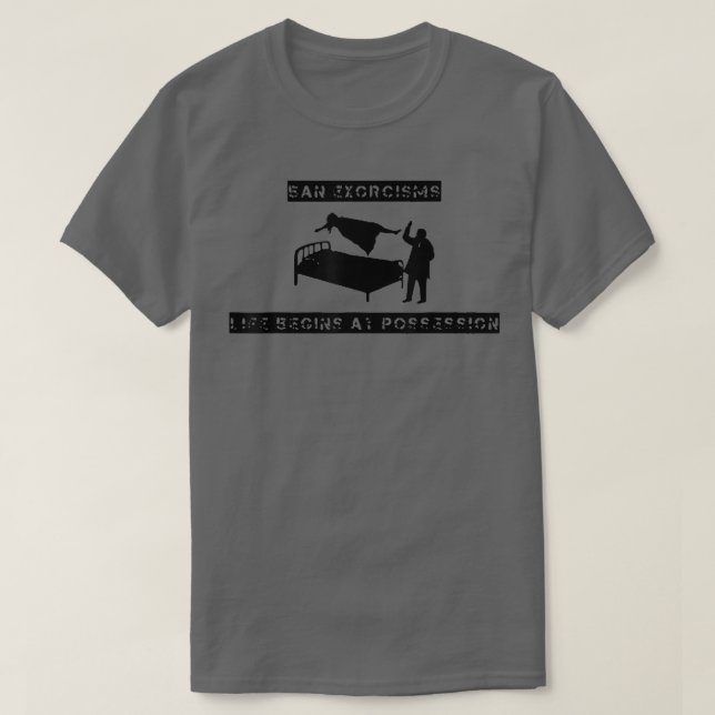 Camiseta La Vida De Ean Eorcisms Comienza En La Posesión  (Diseño del anverso)