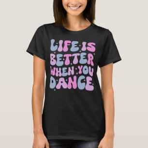 Camiseta La vida de Groovy es mejor cuando bailas