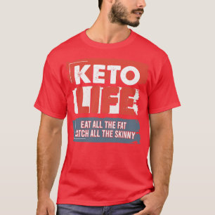 Camiseta La Vida De Keto Come Toda La Grasa Atrapa A Todos