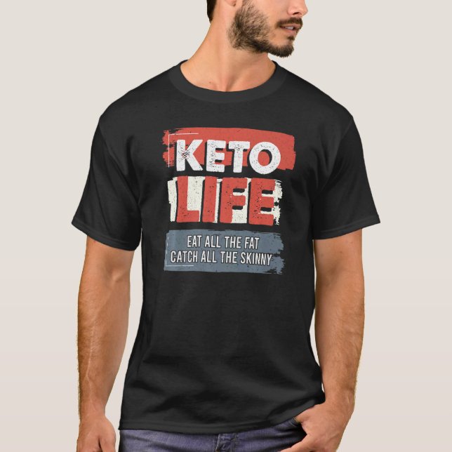 Camiseta La Vida De Keto Comer Toda La Grasa Atrapar Todo E (Anverso)