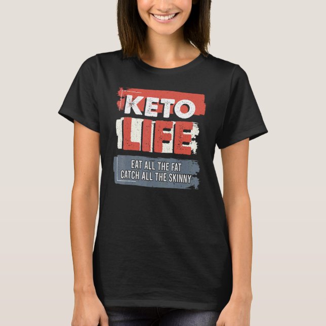Camiseta La Vida De Keto Comer Toda La Grasa Atrapar Todo E (Anverso)