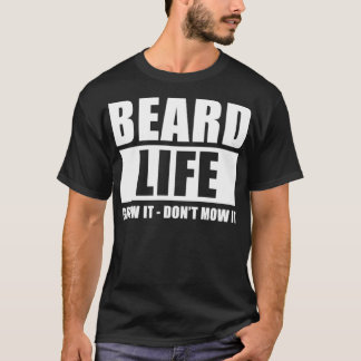 Camiseta La vida de la barba crece ella Donx27t Mow It Funn