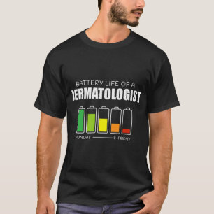 Camiseta La vida de la batería de un dermatólogo de una der