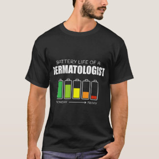 Camiseta La vida de la batería de un dermatólogo de una der