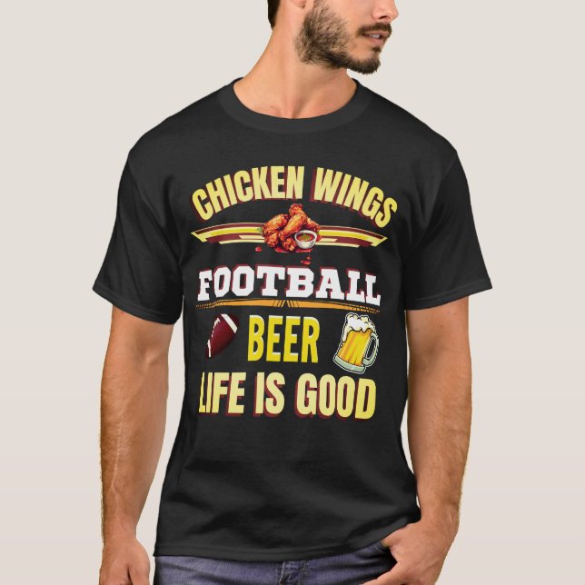 Camiseta La vida de la cerveza de las alas de pollo es buen (Anverso)