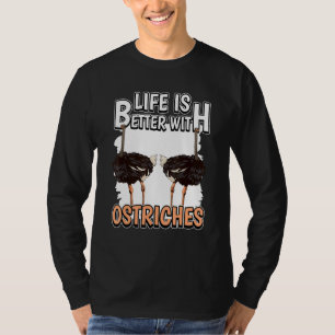Camiseta La Vida De La Cita De Aves De Ostrich Es Mejor Con