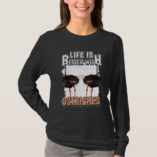 Camiseta La Vida De La Cita De Aves De Ostrich Es Mejor Con