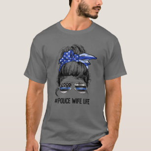 Camiseta La vida de la esposa policial Bun Thin Blue Line E