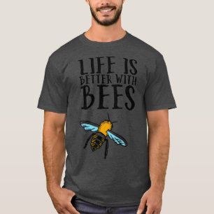 Camiseta La vida de las abejas es mejor con las abejas