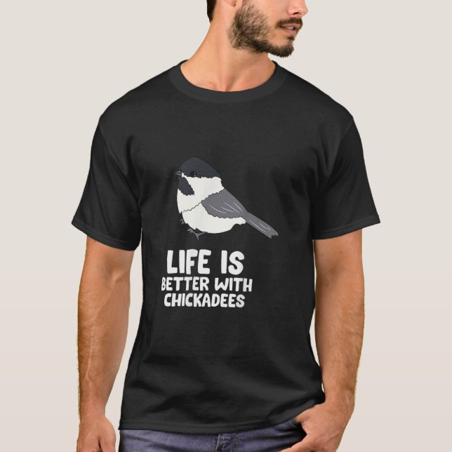 Camiseta La Vida De Las Aves De Chickadee Es Mejor Con El C (Anverso)