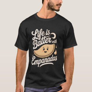 Camiseta La vida de las empanadas es mejor con empanadas