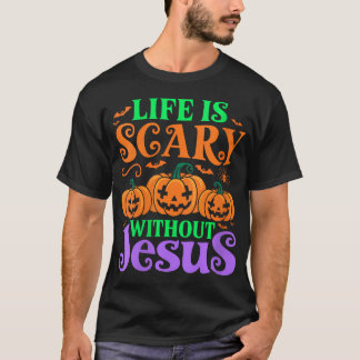 Camiseta La vida de las mujeres es aterradora sin Jesús Chr