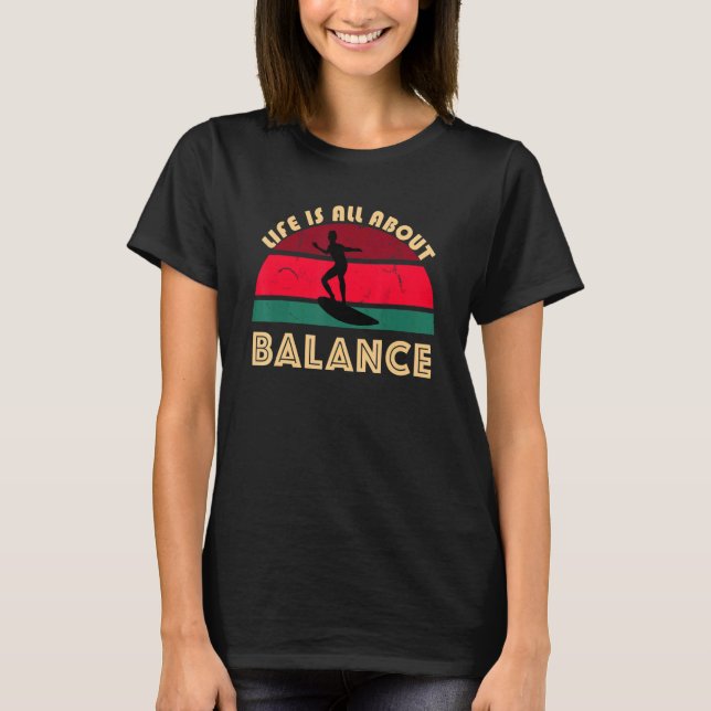 Camiseta La Vida De Los Surfistas Se Trata De Equilibrar El (Anverso)