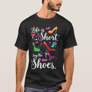 Camiseta La vida de los zapatos de tacón alto es corta