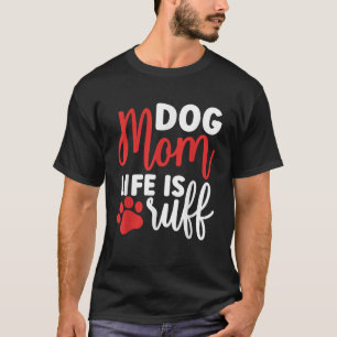 Camiseta La vida de mamá perra es dura para mujeres diverti