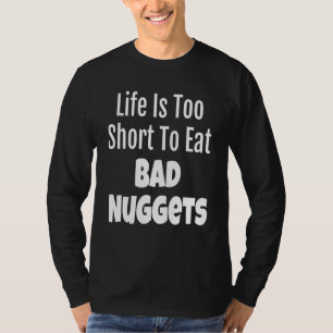 Camiseta La Vida De Nugget Foodie Es Demasiado Corta Para C