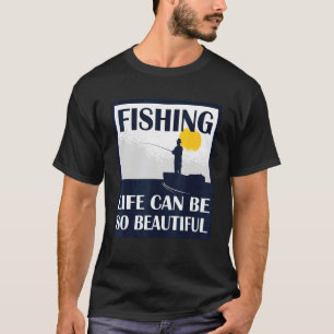 Camiseta La vida de pesca puede ser tan hermoso equipo de p