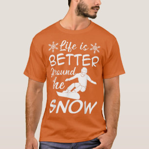 Camiseta La vida de snowboard es mejor en torno a la nieve