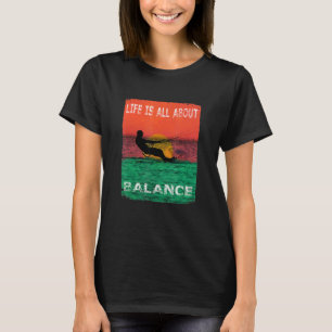 Camiseta la vida de surf se trata de equilibrio