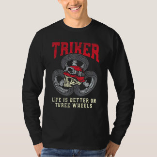 Camiseta La vida de Triker es mejor en triciclos Trike Moto