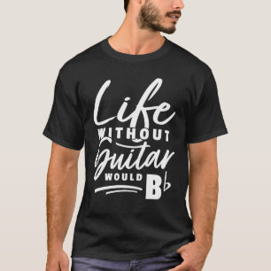 Camiseta La vida de un guitarista sin guitarra sería de un 