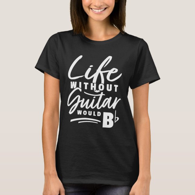 Camiseta La vida de un guitarista sin guitarra sería de un  (Anverso)