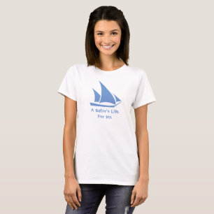 Camiseta La vida de un marinero para mí.