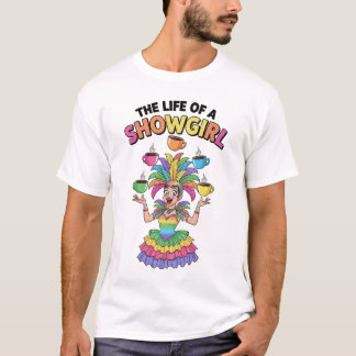 Camiseta La vida de una showgirl haciendo malabares de taza