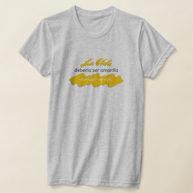 Camiseta La vida Debería ser amarilla amar-y-ya amor gracio (Distribución)
