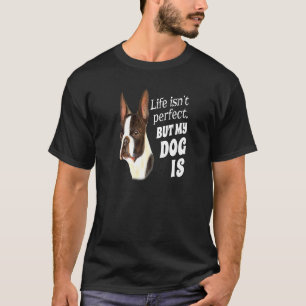 Camiseta La vida del dueño de un perro de Boston Terrier es