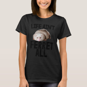Camiseta La vida del propietario del ferret de la comadreja