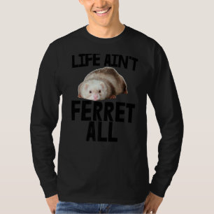 Camiseta La vida del propietario del ferret de la comadreja