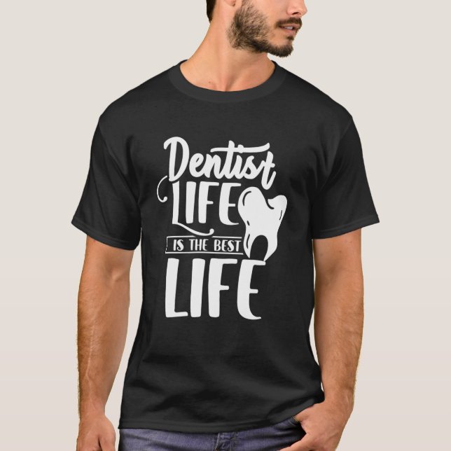 Camiseta La Vida Dentista Es El Mejor Trabajo De Los Dentis (Anverso)