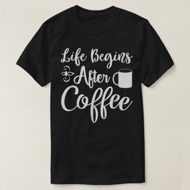 Camiseta La vida divertida comienza después de que el café  (Diseño del anverso)