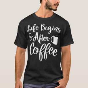 Camiseta La vida divertida comienza después de que el café
