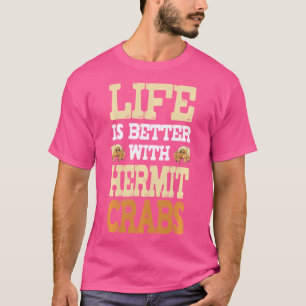 Camiseta La vida divertida es mejor con los cangrejos ermit