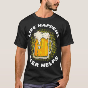 Camiseta La vida divertida sucede con la cerveza ayuda
