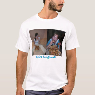Camiseta ¡La vida dura… come!!