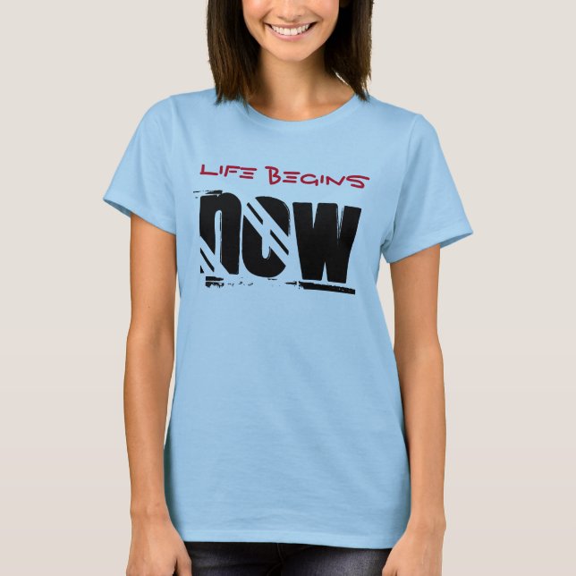 Camiseta La vida empieza ahora (Anverso)