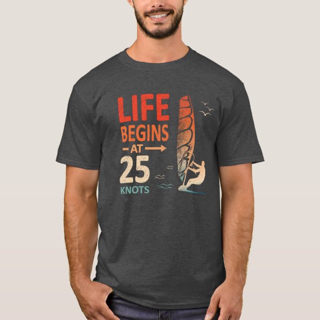 Camiseta La vida empieza con el Windsurfer de 25 nudos (Anverso)