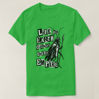 Camiseta la vida en la tierra dura más que cualquier imperi