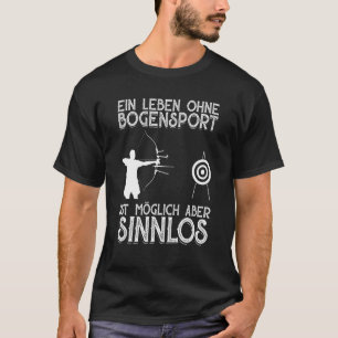 Camiseta La Vida En Tiro Con Arco Sin Arco Es Posible Pero