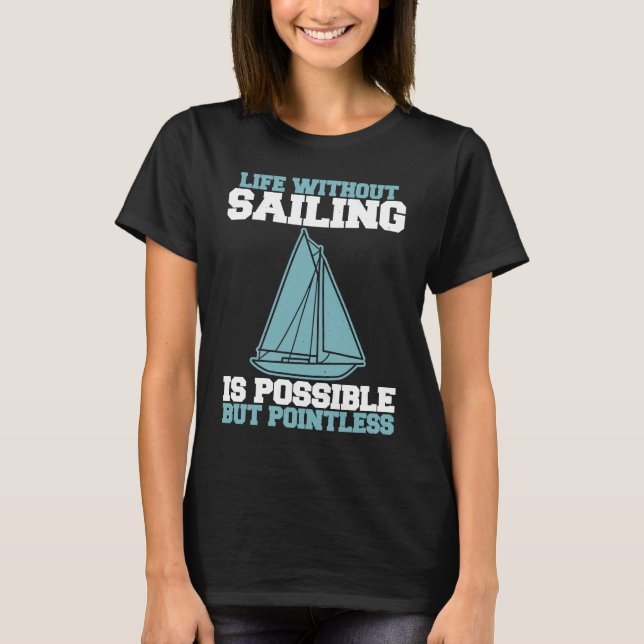 Camiseta La vida en vela sin navegar es posible pero sin du (Anverso)